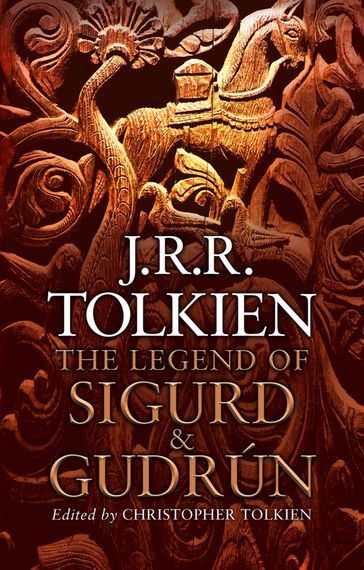 The Legend of Sigurd and Gudrún - J. R. R. Tolkien