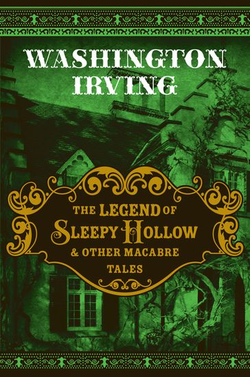 The Legend of Sleepy Hollow & Other Macabre Tales - Washington Irving