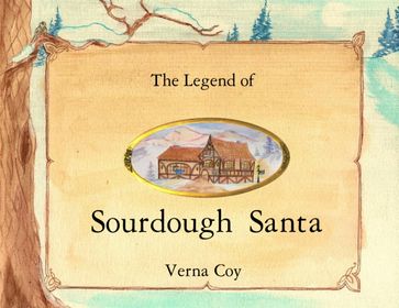 The Legend of Sourdough Santa - Verna Coy