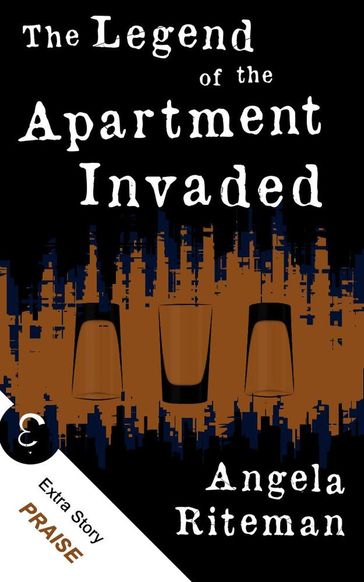 The Legend of the Apartment Invaded + Praise - Angela Riteman - Anthony R. Wilbourne