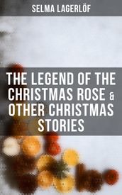 The Legend of the Christmas Rose & Other Christmas Stories