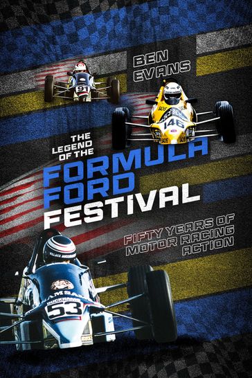 The Legend of the Formula Ford Festival - Ben Evans