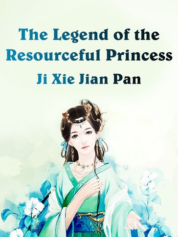 The Legend of the Resourceful Princess - Ji Xiejianpan - Lemon Novel