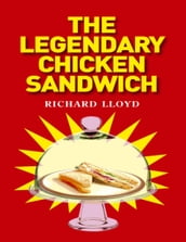 The Legendary Chicken Sandwich