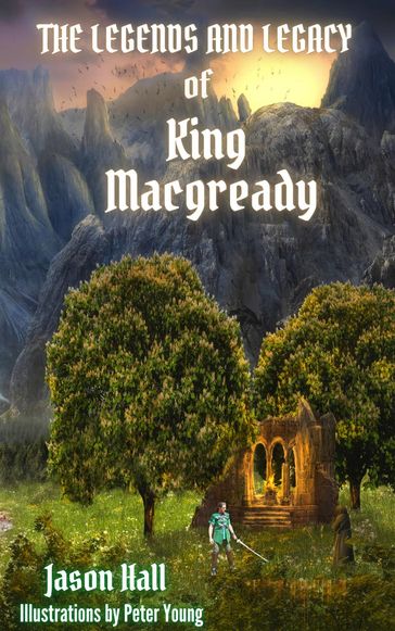 The Legends and Legacy of King Macgready - Jason Hall