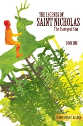 The Legends of Saint Nicholas: The Emergent Son (Book 1)