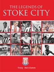 The Legends of Stoke City