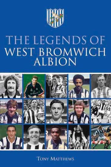 The Legends of West Bromwich Albion - Tony Matthews