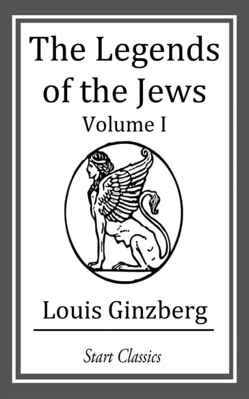 The Legends of the Jews - Louis Ginzberg