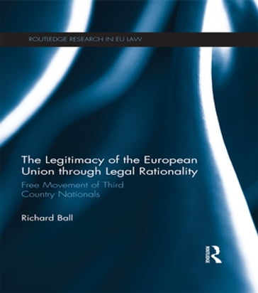 The Legitimacy of The European Union through Legal Rationality - Richard Ball