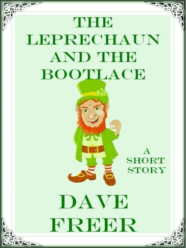 The Leprechaun and the Bootlace - Dave Freer