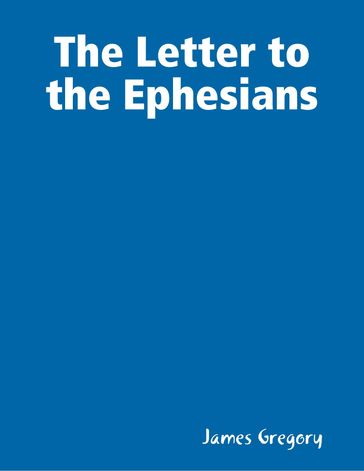 The Letter to the Ephesians - James Gregory