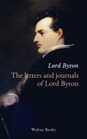 The Letters and Journals of Lord Byron