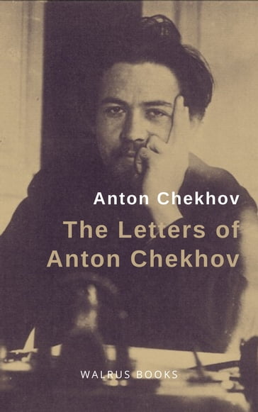 The Letters of Anton Chekhov - Anton Chekhov - Constance Garnett