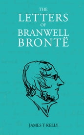 The Letters of Branwell Brontë