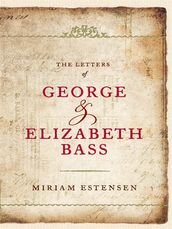 The Letters of George and Elizabeth Bass