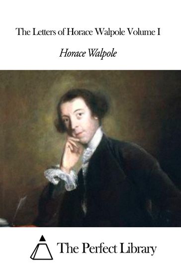 The Letters of Horace Walpole Volume I - Horace Walpole