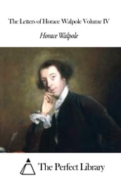 The Letters of Horace Walpole Volume IV