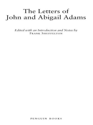 The Letters of John and Abigail Adams - Frank Shuffelton - John Adams