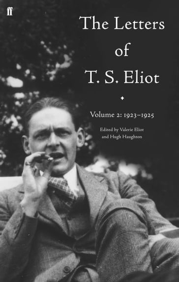 The Letters of T. S. Eliot Volume 2: 1923-1925 - T. S. Eliot