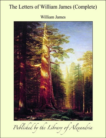 The Letters of William James (Complete) - William James