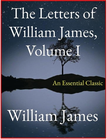 The Letters of William James, Vol. I - William James