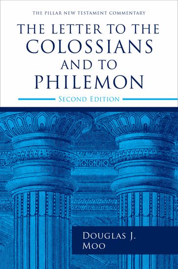 The Letters to the Colossians and to Philemon, 2nd ed. - Douglas J. Moo