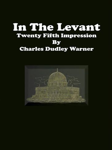 In The Levant: Twenty Fifth Impression - Charles Dudley Warner