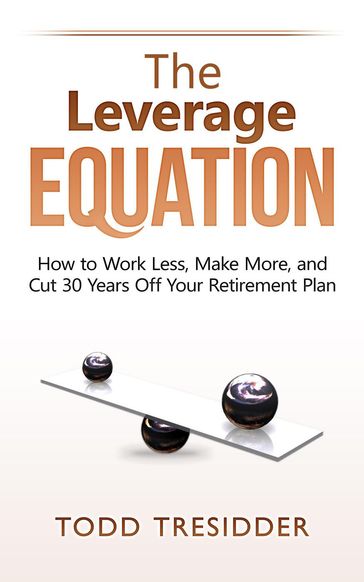 The Leverage Equation - Todd Tresidder