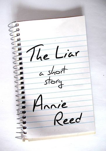 The Liar [a short story] - Annie Reed