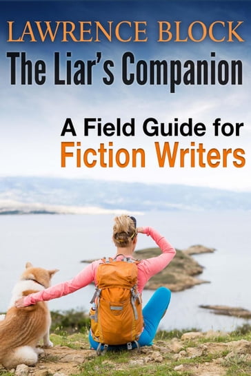 The Liar's Companion: A Field Guilde for Fiction Writers - Lawrence Block