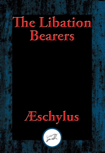 The Libation Bearers - Aeschylus