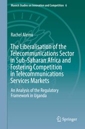 The Liberalisation of the Telecommunications Sector in Sub-Saharan Africa and Fostering Competition in Telecommunications Services Markets