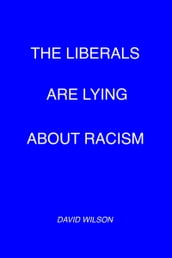 The Liberals Are Lying About Racism