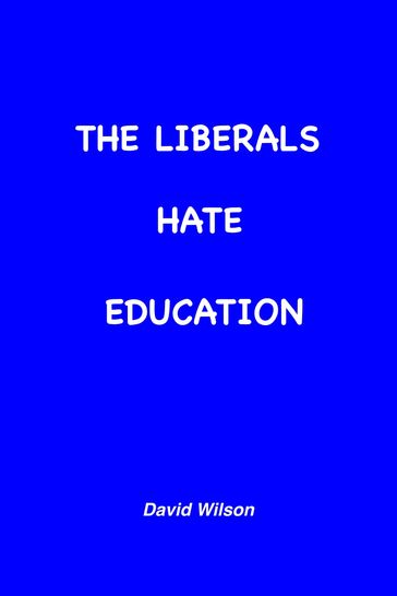 The Liberals Hate Education - David Wilson