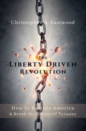 The Liberty Driven Revolution