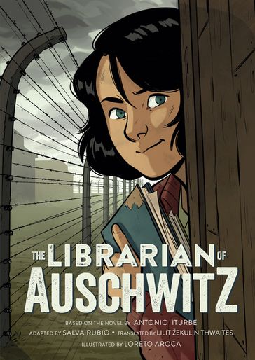 The Librarian of Auschwitz: The Graphic Novel - Antonio Iturbe - Salva Rubio