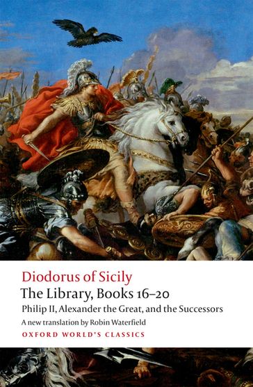 The Library, Books 16-20 - Diodorus Siculus - Robin Waterfield