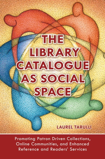 The Library Catalogue as Social Space - Laurel Tarulli