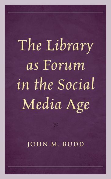 The Library as Forum in the Social Media Age - John M. Budd