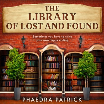 The Library of Lost and Found: An uplifting, feel-good novel of a woman's search for lost family. A must-read for book lovers and fans of The Lost Bookshop in 2024! - Phaedra Patrick