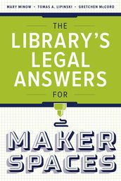 The Library s Legal Answers for Makerspaces