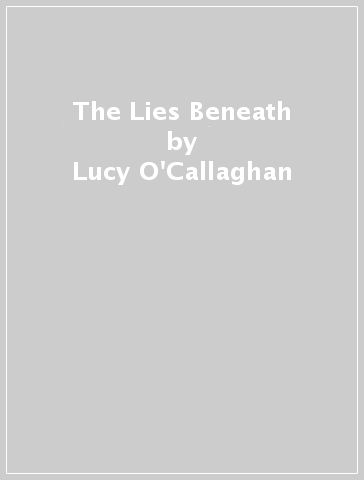 The Lies Beneath - Lucy O