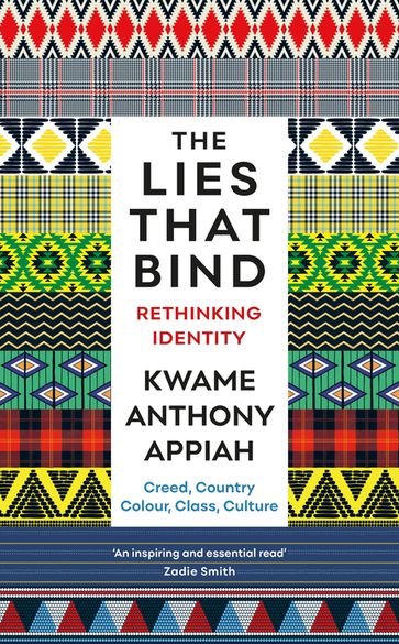 The Lies That Bind - Kwame Anthony Appiah