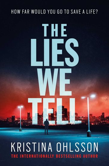 The Lies We Tell - Kristina Ohlsson