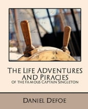 The Life, Adventures & Piracies of the Famous Captain Singleton