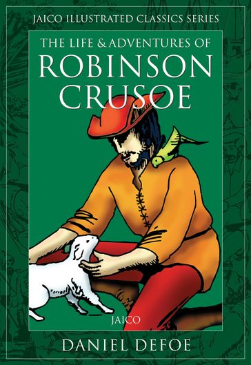 The Life & Adventures of Robinson Crusoe - Daniel Defoe