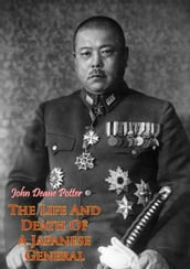 The Life And Death Of A Japanese General