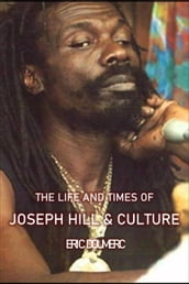 The Life And Times Of Joseph Hill and Culture