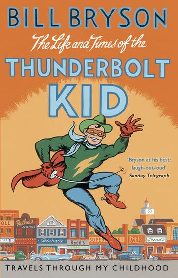 The Life And Times Of The Thunderbolt Kid - Bill Bryson